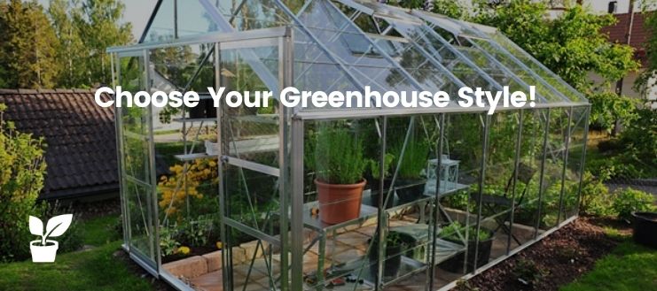 Choose Your Greenhouse Style!
